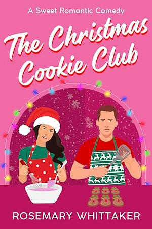 The Christmas Cookie Club by Rosemary Whittaker