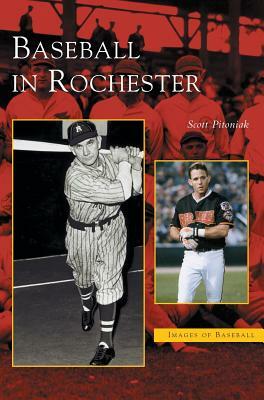 Baseball in Rochester by Scott Pitoniak