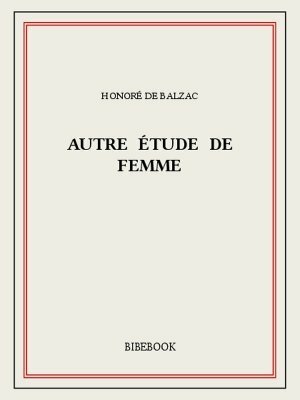 Autre étude de femme by Honoré de Balzac