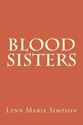 Blood Sisters by Lynn Marie Simpson