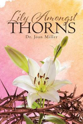 Lily Amongst Thorns by Joan Miller