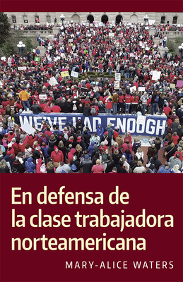 En Defensa de la Clase Trabajadora Norteamericana by Mary-Alice Waters