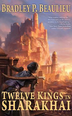 Twelve Kings in Sharakhai by Bradley P. Beaulieu