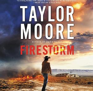 Firestorm: A Garrett Kohl Novel by Taylor Moore