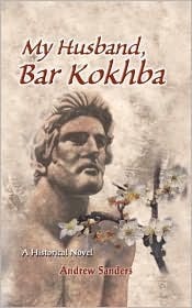 My Husband Bar Kokhba: A Historical Novel by Andrew Sanders