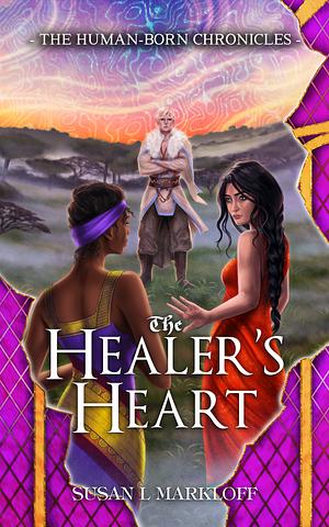 The Healer's Heart by Susan L Markloff