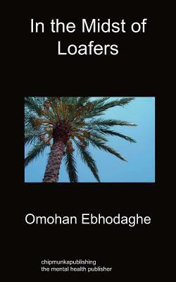 In the Midst of Loafers by Omohan Ebhodaghe