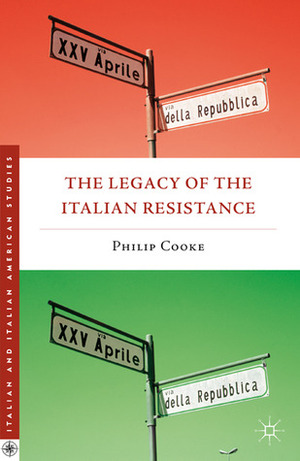 The Legacy of the Italian Resistance by Philip Cooke