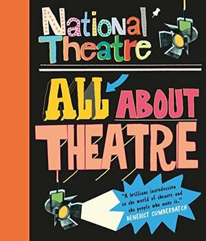 National Theatre: All About Theatre by National Theatre