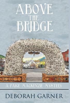 Above the Bridge by Deborah Garner