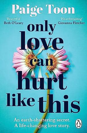 Only Love Can Hurt Like This: An unforgettable love story from the bestselling author by Paige Toon, Paige Toon