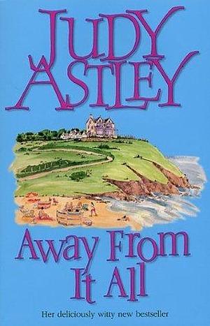 Away From It All by Judy Astley, Judy Astley