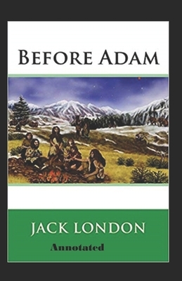 Before Adam Annotated by Jack London