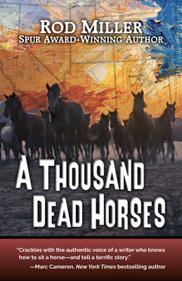 A Thousand Dead Horses by Rod Miller
