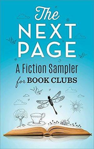 The Next Page: A Fiction Sampler for Book Clubs: The Gilded Life of Matilda Duplaine\\Come Away with Me\\Pretty Baby\\The Good Girl\\The Wonder of All Things\\Little Mercies by Heather Gudenkauf, Mary Kubica, Jason Mott, Alex Brunkhorst, Karma Brown