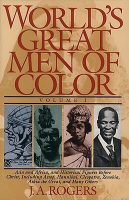 World's Great Men of Color, Volume I by J.A. Rogers, John Henrik Clarke
