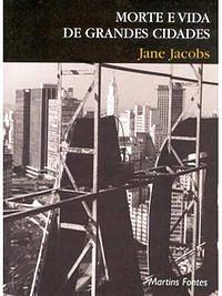 Morte e Vida de Grandes Cidades by Jane Jacobs