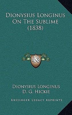 Dionysius Longinus On The Sublime by Longinus, Longinus, D.G. Hickie