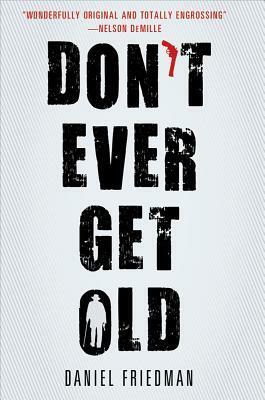 Don't Ever Get Old by Daniel Friedman