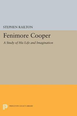 Fenimore Cooper: A Study of His Life and Imagination by Stephen Railton