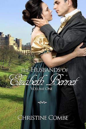 The Husbands of Elizabeth Bennet Volume I by Christine Combe