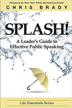Splash!: A Leader's Guide to Effective Public Speaking by LIFE Leadership