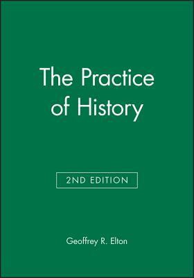 The Practice of History by Geoffrey R. Elton