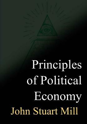 Principles of Political Economy by John Stuart Mill