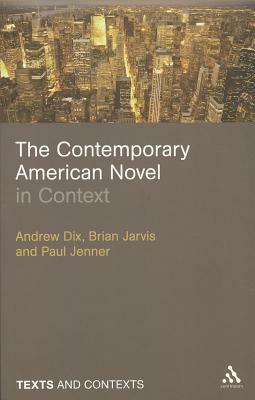 The Contemporary American Novel in Context by Andrew Dix, Paul Jenner, Brian Jarvis