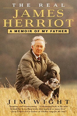 The Real James Herriot: A Memoir of My Father by James Wight