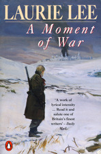 A Moment of War by Keith Bowen, Laurie Lee