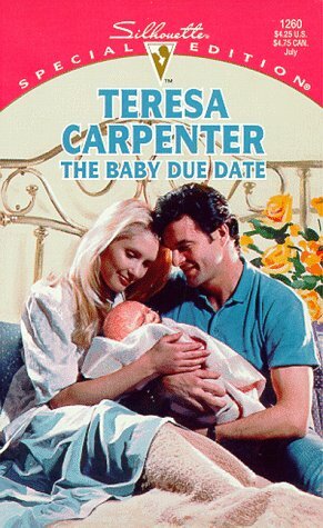The Baby Due Date (Silhouette Special Edition, #1260) by Teresa Carpenter