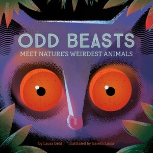 Odd Beasts: Meet Nature's Weirdest Animals by Gareth Lucas, Laura Gehl