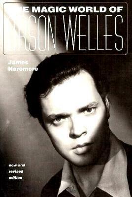 The Magic World of Orson Welles by James Naremore