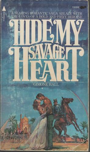Hide My Savage Heart by Gimone Hall