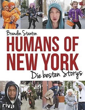 Humans of New York: Die besten Storys by Brandon Stanton
