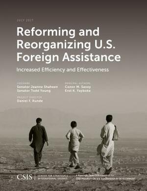 Reforming and Reorganizing U.S. Foreign Assistance: Increased Efficiency and Effectiveness by Jeanne Shaheen, Todd Young