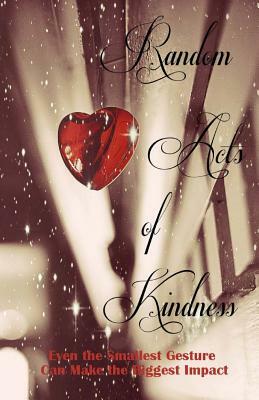 Random Acts of Kindness (A Rock & Roll Saved My Soul Anthology) by M. J. Rain, Clarissa Simmens, Jen Lea Robbins