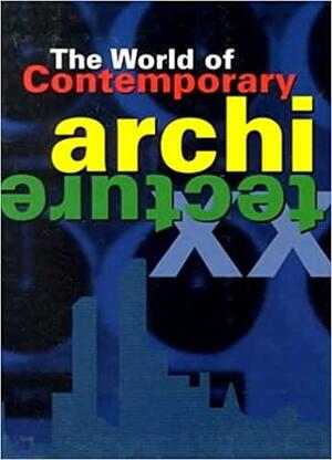 The World of Contemporary Architecture by Konemann Inc., Francisco Asensio Cerver, Könemann