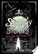 Sorcery Stories to Scare Your Socks Off! by Megan Atwood, Laurie S. Sutton, Michael Dahl, Benjamin Harper