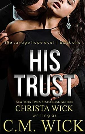 His Trust: Collin & Mia, Book 1 of 2 (Savage Hope Duet) by Christa Wick