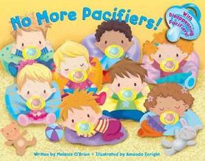 No More Pacifiers! by Amanda Enright, Melanie O'brien