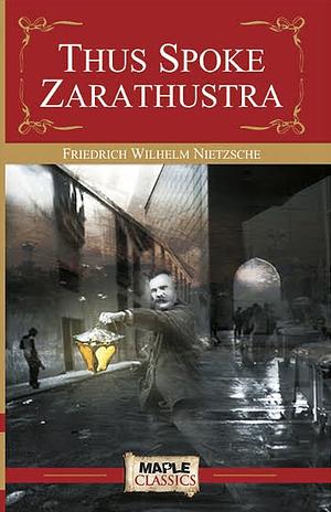 Thus Spoke Zarathustra by Friedrich Nietzsche