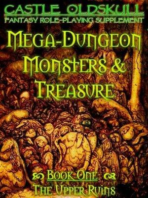 Mega-Dungeon Monsters & Treasure: Book 1 - The Upper Ruins by Kent David Kelly