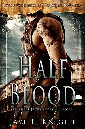 Half-Blood by Jaye L. Knight