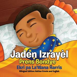 Jaden Izrayel, Prens Bondye: Bilingual Edition: Haitian Creole and English by La'wana Harris