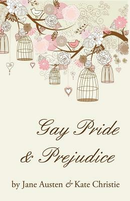 Gay Pride and Prejudice by Kate Christie, Jane Austen