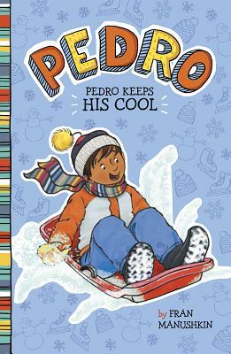 Pedro Keeps His Cool by Fran Manushkin