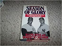 Season of Glory: The Amazing Saga of the 1961 New York Yankees by Ralph Houk, Robert W. Creamer
