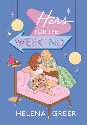 Hers for the Weekend by Helena Greer
